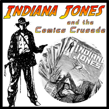 Indiana Jones and the Comics Crusade – Episode 22: The Further Adventures of Indiana Jones #22 (Marvel)